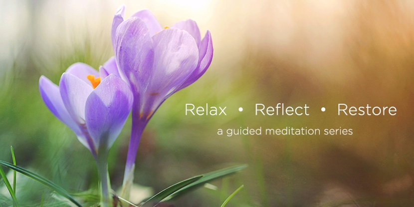 Relax Reflect Restore a guided meditation Series